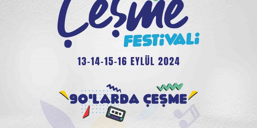 '90’larda Çeşme' teması ile Çeşme Festivali 2024 geliyor