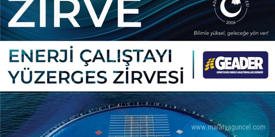 Adıyaman Üniversitesi’nden Türkiye’nin ilk tematik ’Yüzer GES Zirvesi’