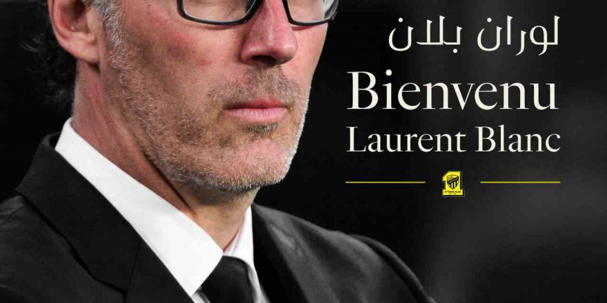 Al-Ittihad’ın yeni teknik direktörü Laurent Blanc oldu