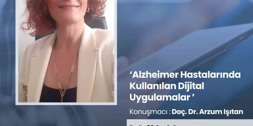 Alzheimer hastalarında kullanılan dijital uygulamalar anlatılacak