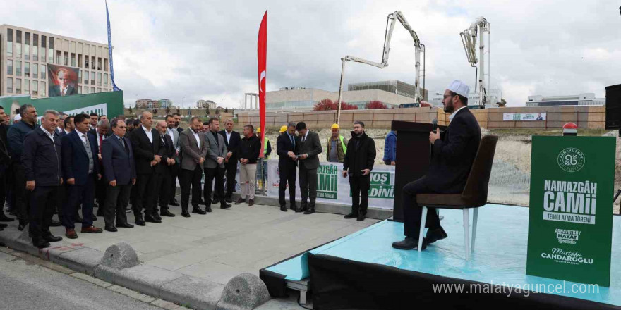 Arnavutköy’de Namazgah Camii’nin temeli atıldı