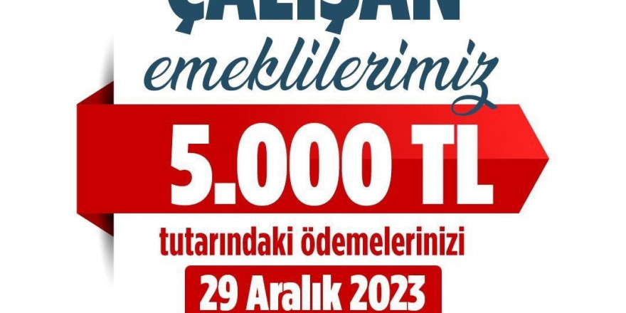 Bakan Işıkhan: “Çalışan emeklilerimizin 5 bin Türk lirası tutarındaki ödemeleri 29 Aralık Cuma günü hesaplarına yatırılacak”