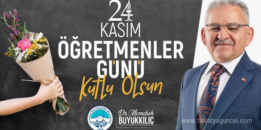 Başkan Büyükkılıç: “Öğretmenlerimiz bizim en önemli değerimiz”