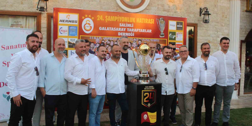 Galatasaray’ın 24. şampiyonluk kupası, Salihli’de taraftarlarla buluştu