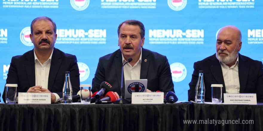 Memur-Sen Genel Başkanı Yalçın: “Bir an önce memur ve memur emeklisine refah payı verilmeli”