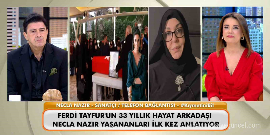 Necla Nazır, Ferdi Tayfur’un cenazesinde yaşanan gerilim hakkında konuştu