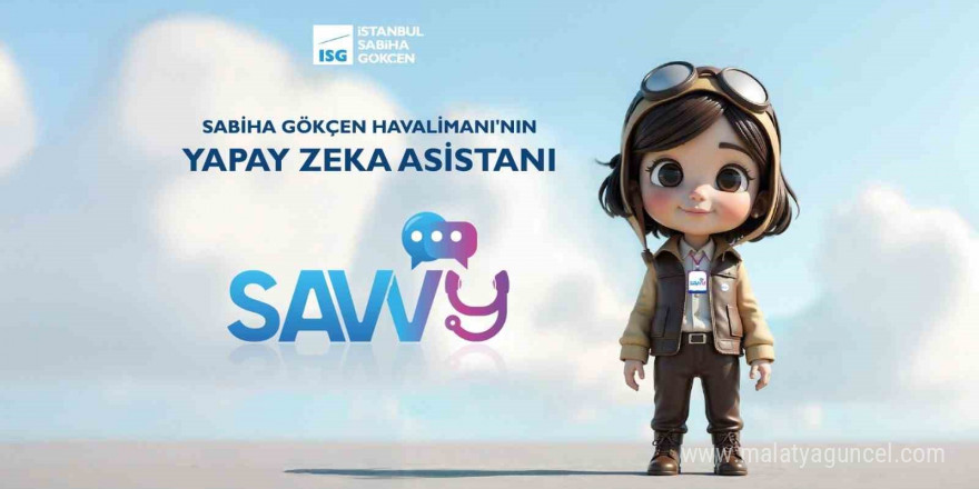 Sabiha Gökçen Havalimanı yapay zeka tabanlı dijital asistan SAVVy’i tanıttı