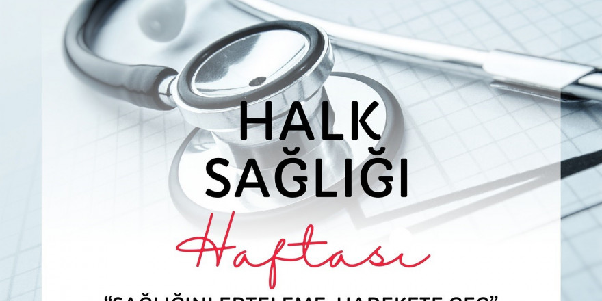 'Sağlığını Erteleme, Harekete Geç'