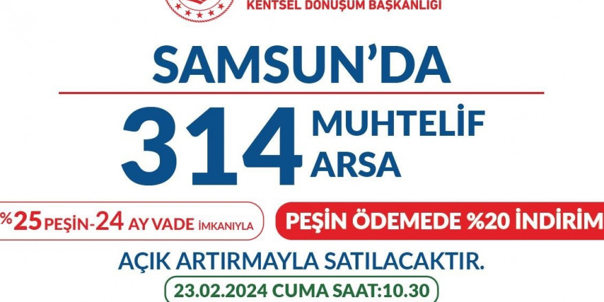 Samsun’da fırsat, 314 arsa satılacak