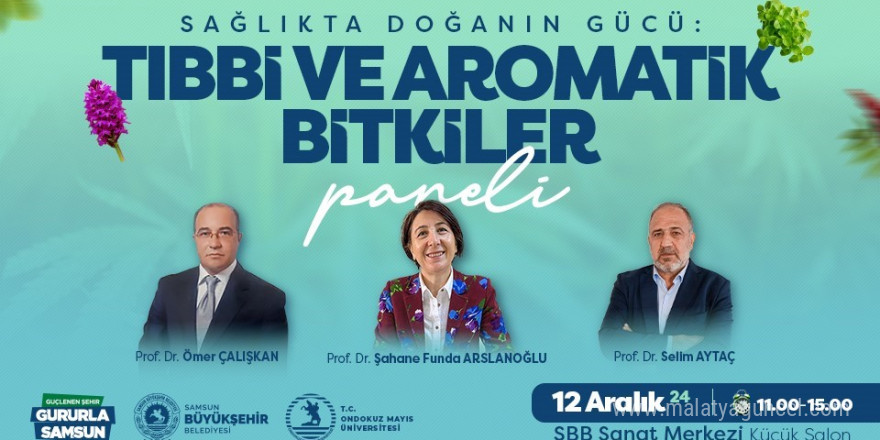 Samsun’da tıbbi ve aromatik bitkilerin sağlıktaki etkisi anlatılacak