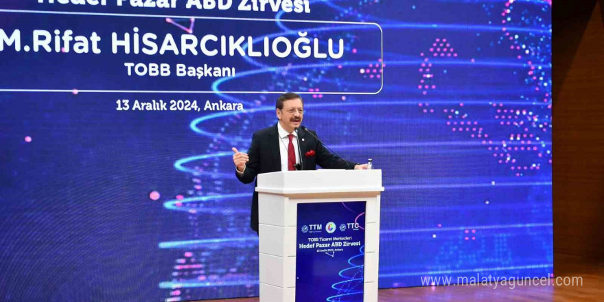 TOBB Başkanı Hisarcıklıoğlu: “Son beş yılda ABD’ye ihracatımız yüzde 46 artarak 14,8 milyar dolara ulaştı”