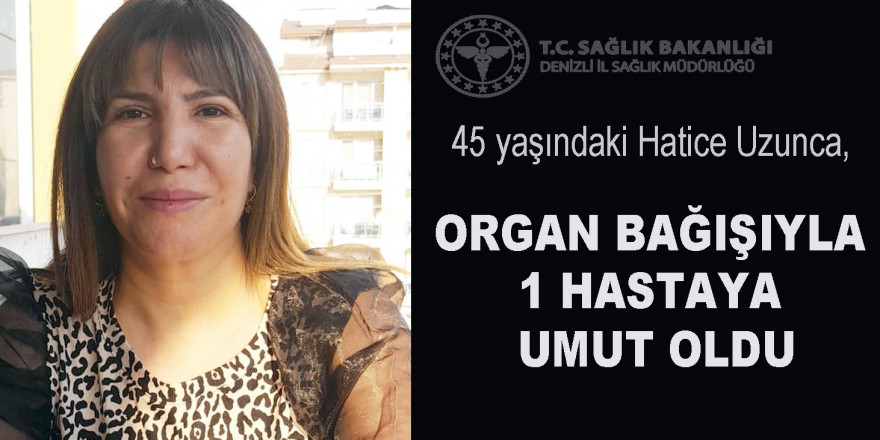 Trafik kazası geçiren kadının bağışlanan organı başka hayata umut oldu