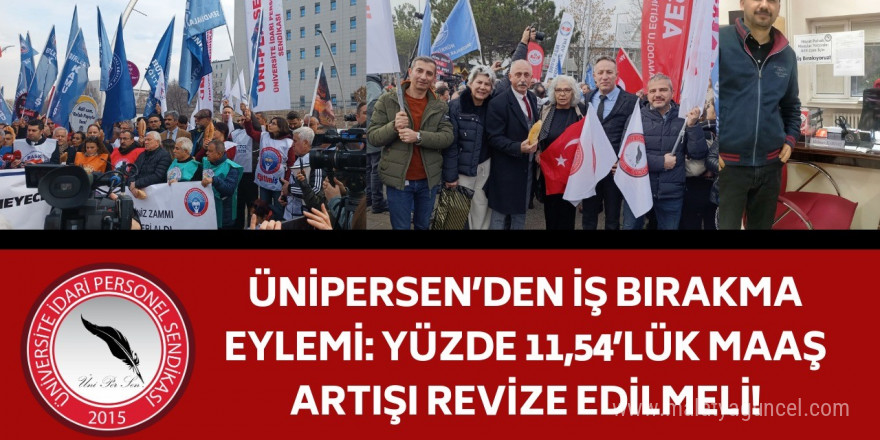 ÜNİPERSEN’den iş bırakma eylemi