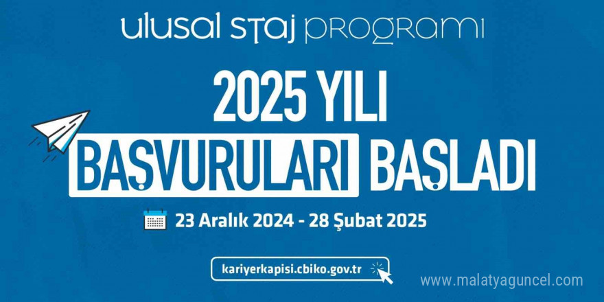 Yüz binlerce gence staj imkanı sunan Ulusal Staj Programı’nın 2025 yılı başvuruları başladı